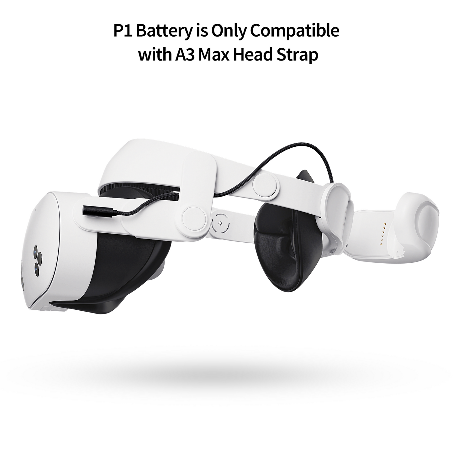 ANNAPRO P1 Battery (Meta Quest 3): Only compatible with A3 Max Head Strap (paired with CS1 charging dock)
